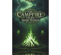 The Campfire Tales: Ghost Stories