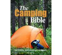 The Camping Bible: The Essential Guide for Outdoor Enthusiasts