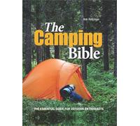 The Camping Bible: The Essential Guide for Outdoor Enthusiasts