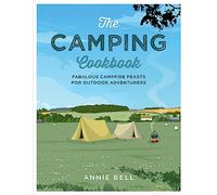 The Camping Cookbook: Fabulous Campfire Feasts for Outdoor Adventurers