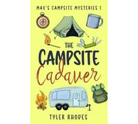 The Campsite Cadaver: A gripping and hilarious cozy camping murder mystery (Max's Campsite Mysteries)