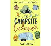 The Campsite Cadaver: A gripping and hilarious cozy camping murder mystery (Max's Campsite Mysteries)