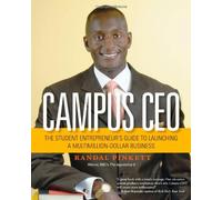 The Campus CEO: The Student Entrepreneur's Guide to Launching a Multi-million Dollar Business