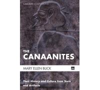 The Canaanites: Their History and Culture from Texts and Artifacts (Cascade Companions)