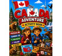 The Canada Adventure Activity Book: Explore Canada, Wildlife, Culture & Landmarks with Puzzles, Coloring, Games, Fun Facts and a Travel Journal for Kids (Passport to Adventure Activity Book Series !)