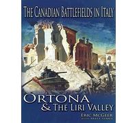 [The Canadian Battlefields in Italy: Ortona and the Liri Valley] [By: Eric McGeer] [May, 2007]