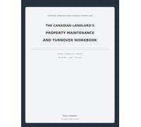 The Canadian Landlord's Property Maintenance and Turnover Workbook: A Practical Fill-In System for Repairs, Inspections, Turnover, and Preventive Care