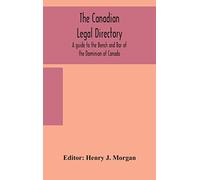 The Canadian legal directory: A guide to the Bench and Bar of the Dominion of Canada