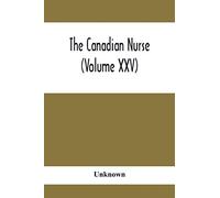 The Canadian Nurse (Volume XXV)