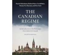 The Canadian Regime: An Introduction to Parliamentary Government in Canada, Eighth Edition