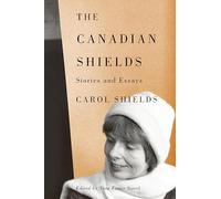 The Canadian Shields: Stories and Essays