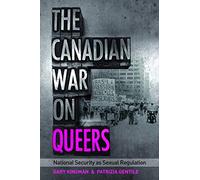The Canadian War on Queers: National Security as Sexual Regulation (Sexuality Studies)