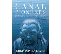 The Canal Pioneers: James Brindley's School of Engineers