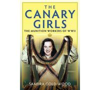 The Canary Girls: The Munition Workers of WWII