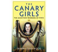 The Canary Girls : The Munition Workers of WWII