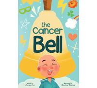 The Cancer Bell (Young Lionheart and a Field Guide to the Everything)