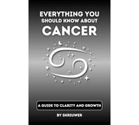 The Cancer Book: Everything You Should Know About Cancers: A Guide to Clarity and Growth (Pocketbook Edition)