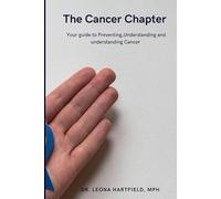 The Cancer Chapter: Your guide to Preventing,Outsmarting and Understanding Cancer