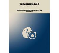 The Cancer Code: Conventional Treatments, Advances, And Strategies