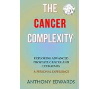 The Cancer Complexity: Exploring Advanced Prostate Cancer and Leukaemia: A Personal Experience