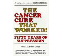 The Cancer Cure That Worked: 50 Years of Suppression: Written by Barry Lynes, 1987 Edition, Publisher: Compcare Pubns [Paperback]