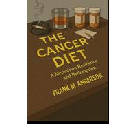 The Cancer Diet: A Memoir on Resilience and Redemption