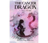 The Cancer Dragon: A True Story