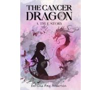 The Cancer Dragon: A True Story