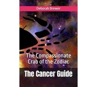 The Cancer Guide: The Compassionate Crab of the Zodiac