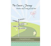 The Cancer Journey: Positive Steps to Help Yourself Heal
