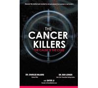 The Cancer Killers (The Cause is the cure) by Dr. Charles Majors, Dr. Ben Lerner, Sayer Ji (2012) Paperback