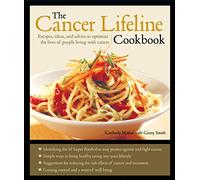 The Cancer Lifeline Cookbook: Good Nutrition, Recipes, and Resources to Optimize the Lives of People Living with Cancer