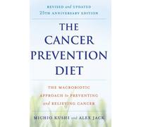 The Cancer Prevention Diet: The Macrobiotic Approach to Preventing and Relieving Cancer [CANCER PREVENTION D-25 ANNIV/E] [Paperback]