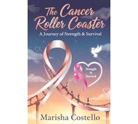 The Cancer Roller Coaster: The Journey of Strength & Survival