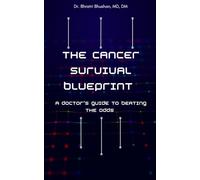 The Cancer Survival Blueprint: A Doctor’s Guide to Beating the Odds (The Cancer Care Companion Series)