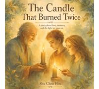 The Candle That Burned Twice: A Gentle Story About Love, Memory, and the Light We Pass On (Whispers of Wonder)