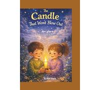The Candle That Won’t Blow Out: Warm, faith-forward, gentle life lesson