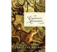 The Candlelit Menagerie: A Novel