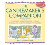 The Candlemaker's Companion: A Complete Guide to Rolling, Pouring, Dipping, and Decorating Your Own Candles