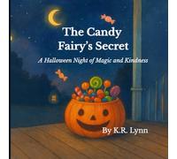 The Candy Fairy’s Secret: A Halloween Night of Magic and Kindness