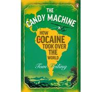 The Candy Machine: How Cocaine Took Over the World – Penguin Books