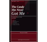 The Candy She Never Got Me: A Completely Objective Account of My Mother (Nobody Warned Me - a survival series)