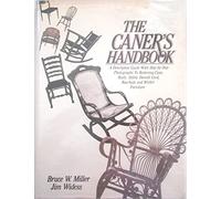 The Caner's Handbook: A Descriptive Guide With Step-By-Step Photographs for Restoring Cane, Rush, Splint, Danish Cord, Rawhide and Wicker Furniture