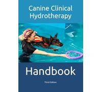 The Canine Clinical Hydrotherapy Handbook: 3rd Edition