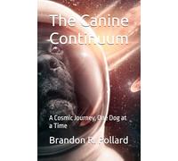The Canine Continuum: A Cosmic Journey, One Dog at a Time