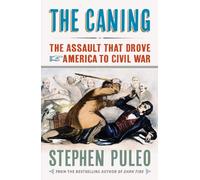 The Caning: The Assault That Drove America to Civil War