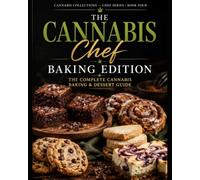 The Canna hef: Baking Edition: The Complete Canna aking & Dessert Guide (Canna ollections)