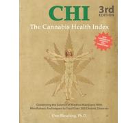 The Cannabis Health Index: Combining the Science of Medical Marijuana with Mindfulness Techniques to Treat Over 200 Chronic Diseases