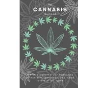 The Cannabis Journal: The Ultimate Strain Tracker for Marijuana Enthusiasts, Potheads, and Weed Lovers of all Types