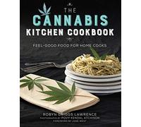 The Cannabis Kitchen Cookbook: Feel-Good Food for Home Cooks